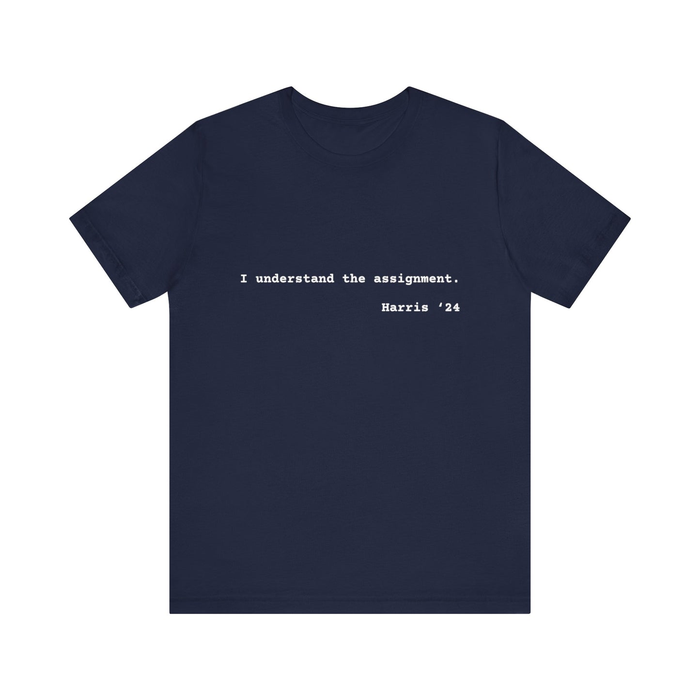 I Understand The Assignment Tee- White Font