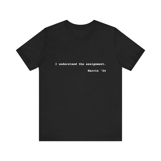 I Understand The Assignment Tee- White Font