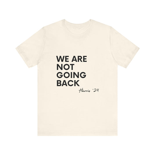 We Are Not Going Back T-Shirt