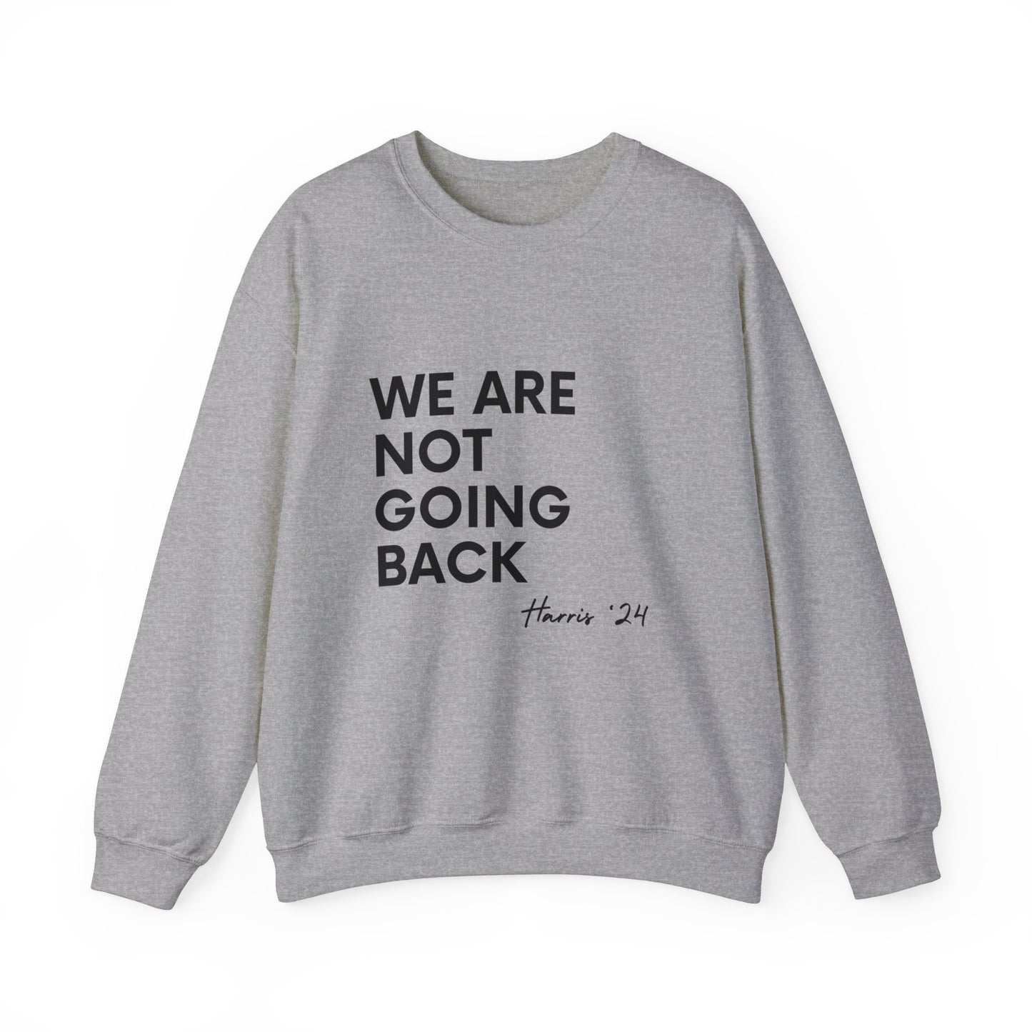 We Are Not Going Back Sweatshirt